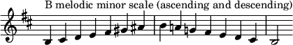 {
\override Score.TimeSignature #'stencil = ##f
\relative c' {
\clef treble \key b \minor \time 7/4
b4^\markup "B melodic minor scale (ascending and descending)" cis d e fis gis ais b a! g! fis e d cis b2
} }