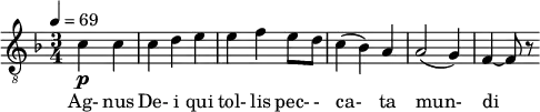 \relative c' { \clef "treble_8" \time 3/4 \key f \major \tempo 4 = 69 \partial 4*2 c4\p c | c d e | e f e8 d | c4( bes) a | a2( g4) | f4~ f8 r } \addlyrics {Ag- nus De- i qui tol- lis pec- - ca- ta mun- di }