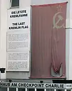 One of the last Soviet flags flown on the Kremlin, displayed at the Checkpoint Charlie Museum in Berlin