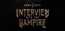 Title card for Anne Rice's Interview with the Vampire