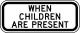 When Children are present