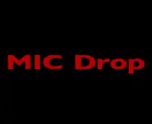 The words "MIC Drop" written in bold red on a black coloured background
