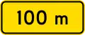 Above sign effective 100 metres ahead