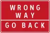 Wrong way, go back