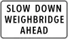 Slow down, weighbridge ahead