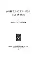 Poverty and the Un-British Rule in India, 1901, by Naoroji, Member , British Parliament (1892–1895), and Congress president (1886, 1893, 1906).