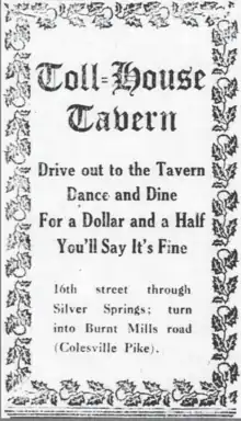 Toll=House Tavern Drive out to the Tavern Dance and Dine for a Dollar and a Half You'll Say It's Fine 16th street through Silver Springs; turn into Burnt Mills road (Colesville Pike).