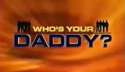 A logo for the American television series Who's Your Daddy?, featuring yellow and black letters over a dark orange backdrop with black silhouettes of four men on either side of the text