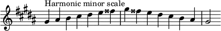 {
\override Score.TimeSignature #'stencil = ##f
\relative c'' {
\clef treble \key gis \minor \time 7/4
gis4^\markup "Harmonic minor scale" ais b cis dis e fisis gis fisis e dis cis b ais gis2
} }