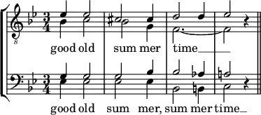 {
\new StaffGroup <<
\new Staff <<
\new Voice \relative c' {
\stemUp \clef "treble_8" \key bes \major \time 3/4
es4 es2 cis2 cis4 d2 d4 es2 r4
}
\new Voice \relative c' {
\stemDown
bes4 c2 bes2 g4 f2._~ f2 s4
}
\addlyrics { good old sum mer time __ }
>>
\new Staff <<
\new Voice \relative c' {
\stemUp \clef bass \key bes \major \time 3/4
g4 g2 g2 bes4 bes2 aes4 a!2 r4
}
\new Voice \relative c {
\stemDown
es4 es2 es2 es4 bes2 b4 c2 s4 \bar "||"
}
\addlyrics { good old sum mer, sum mer time __ }
>>
>> }