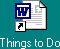 Things to Do Shortcut Icon 
Shortcut for Things To Do List