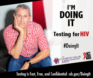 Doing It banner. Adam Shankman sitting on black chair leaning forward with elbow on knee and resting his chin in his hands. I’m Doing It. Testing for HIV. Testing is Fast, Free & Confidential. cdc.gov/DoingIt #DoingIt The Elizabeth Taylor AIDS foundation, Act Against AIDS