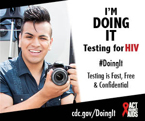 Doing It banner. A young man sitting in a chair, holding a camera. CDC I’m Doing It. Testing for HIV. Testing is Fast, Free & Confidential. cdc.gov/DoingIt #DoingIt Act Against AIDS