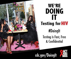 Doing It banner. A group of three women having an elaborate and fun-filled tea party in the window of a café. I’m Doing It. Testing for HIV. Testing is Fast, Free & Confidential. cdc.gov/DoingIt #DointIt HHS, CDC, Act Against AIDS