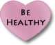 be healthy