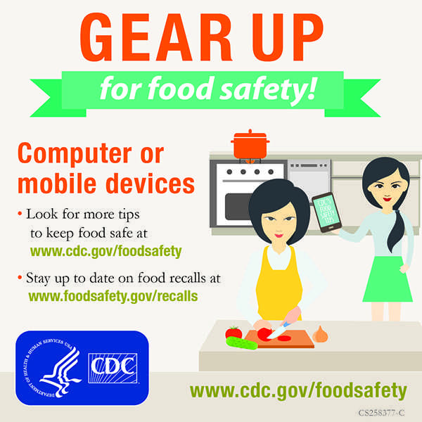 Look for more tips to keep food safe at www.cdc.gov/foodsafety. Stay up to date on food recalls at www.foodsafety.gov/recalls