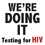 Doing It Testing for HIV