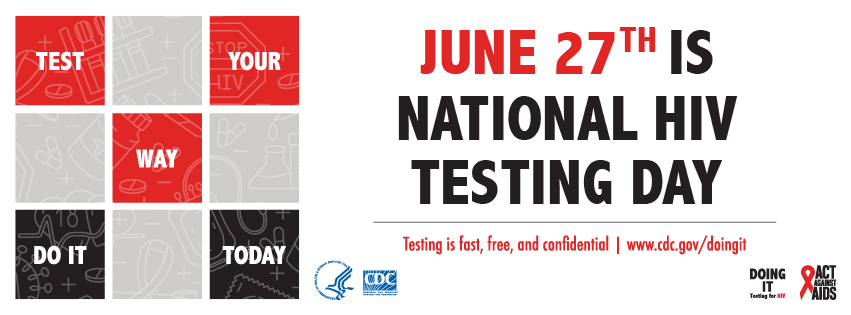 June 27th is National HIV Testing Day.  Test Your Way Do It Today.  Testing is fast, free, and confidential www.cdc.gov/doingit