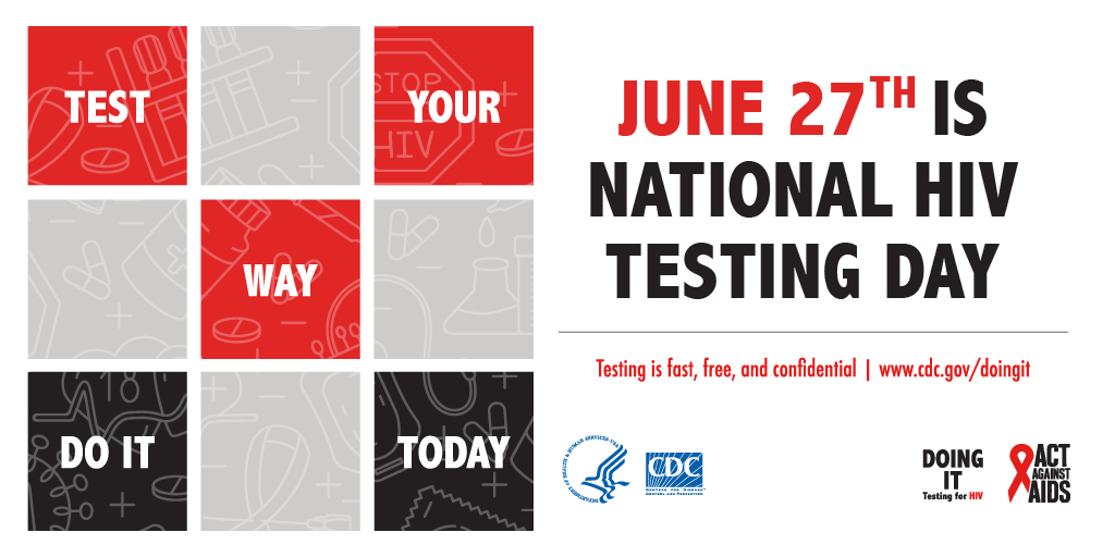 June 27th is National HIV Testing Day.  Test Your Way Do It Today.  Testing is fast, free, and confidential www.cdc.gov/doingit