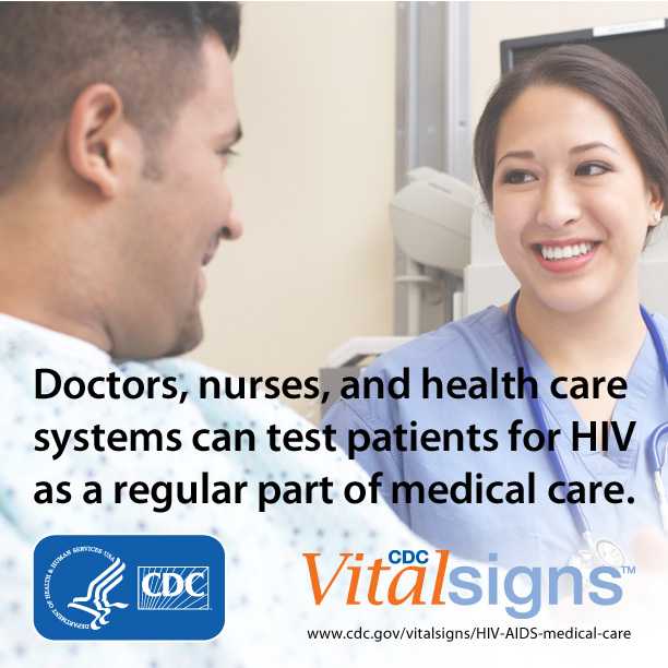 Photo of a male patient and female nurse smiling at each other. Doctors, nurses, and health care systems can test patients for HIV as a regular part of medical care. For more information go to www.cdc.gov/vitalsigns/HIV-AIDS-medical care