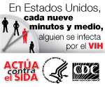 En Estados Unidos cada nueve minutos y medio, alguien se infecta por el VIH. Actúa contra el SIDA.