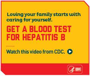 Loving your family starts with caring for yourself. Get a blood test for hepatitis B. Watch this video from CDC. http://youtu.be/awAjfjisw80