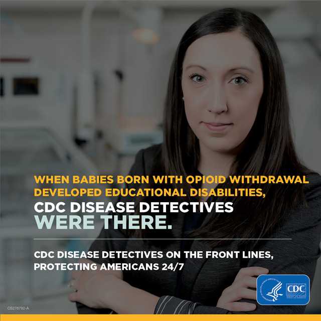 When babies born with opioid withdrawal developed educational disabilities, CDC Disease Detectives were there.