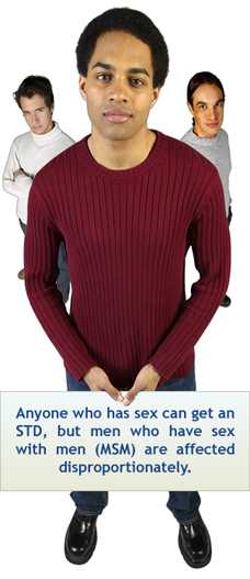 Three men. Anyone who has sex can get an STD, but men who have sex with men (MSM) are affected disproportionately.